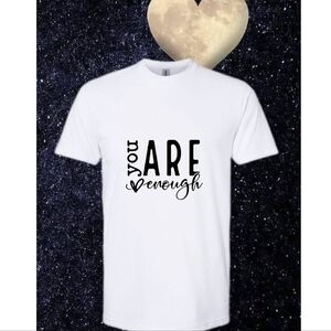 YOU ARE ENOUGH Graphic T Shirt